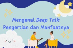 Deep Talk dan Manfaatnya